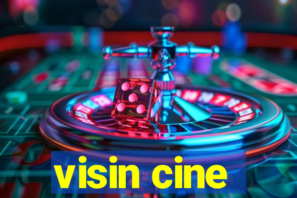 visin cine